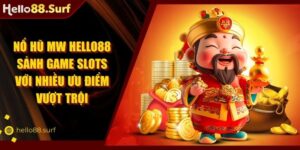 Nổ hũ MW Hello88 Sảnh Game Slots Với Nhiều Ưu Điểm Vượt Trội